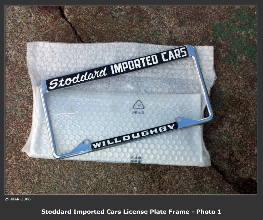 Name:  Stoddard IMPORTED CARS Willoughby - License Plate Frame Original NOS Photo 01.jpg
Views: 895
Size:  167.5 KB